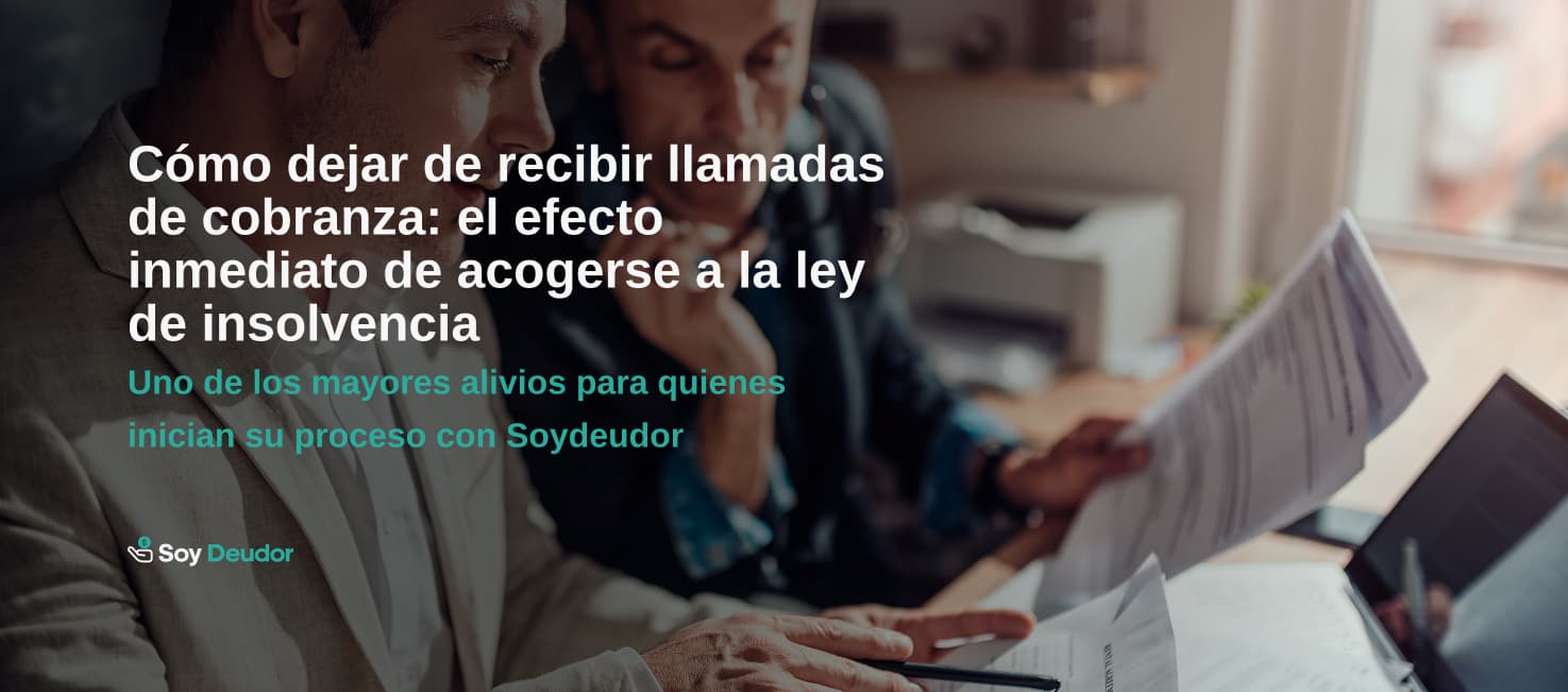 Cómo dejar de recibir llamadas de cobranza: el efecto inmediato de acogerse a la ley de insolvencia