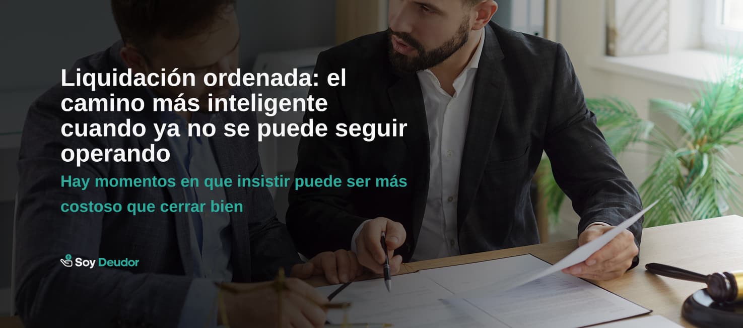 Liquidación ordenada: el camino más inteligente cuando ya no se puede seguir operando